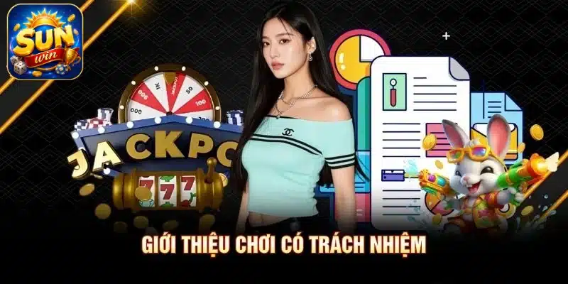 Giới thiệu chơi có trách nhiệm Giới thiệu chơi có trách nhiệm