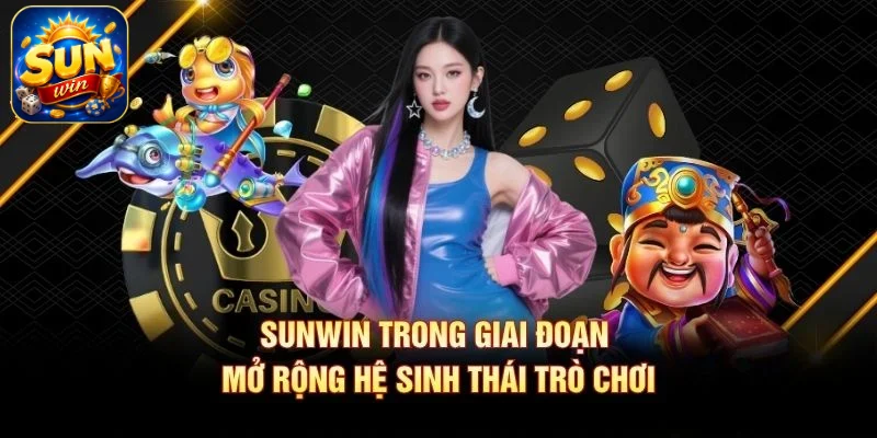 SUNWIN trong giai đoạn mở rộng hệ sinh thái trò chơi SUNWIN trong giai đoạn mở rộng hệ sinh thái trò chơi