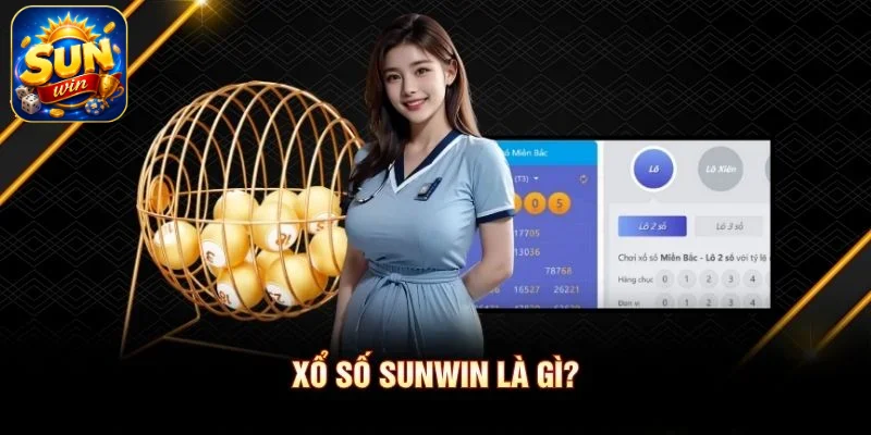 Xổ số Sunwin là gì?
